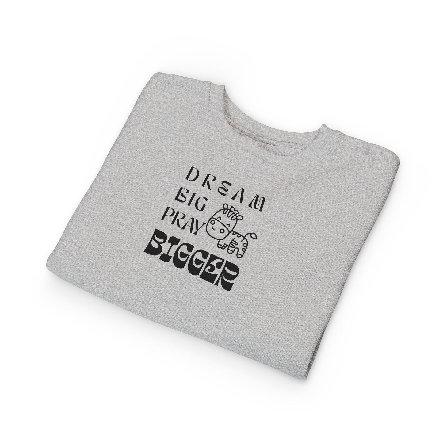 Toddler Sweatshirt — "Dream Big Pray Bigger" Cute Zebra Inspirational Pullover