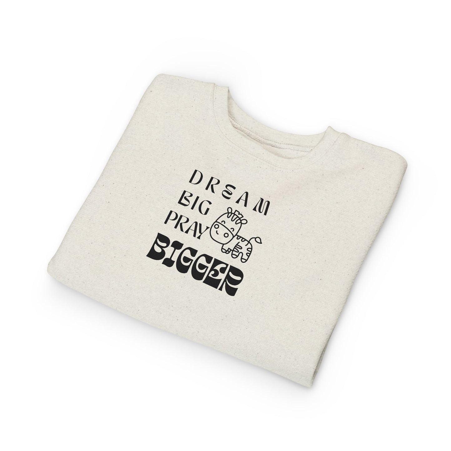 Toddler Sweatshirt — "Dream Big Pray Bigger" Cute Zebra Inspirational Pullover