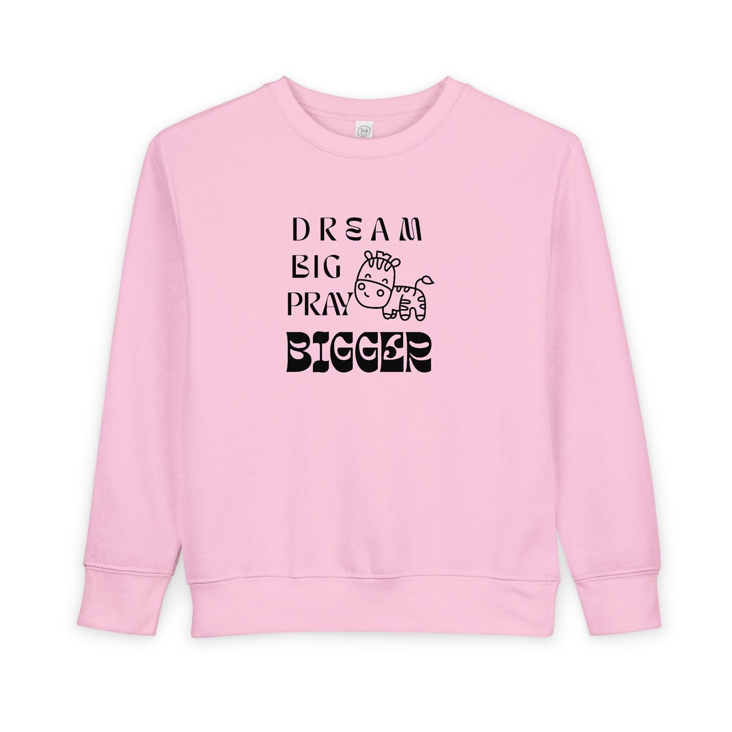 Toddler Sweatshirt — "Dream Big Pray Bigger" Cute Zebra Inspirational Pullover