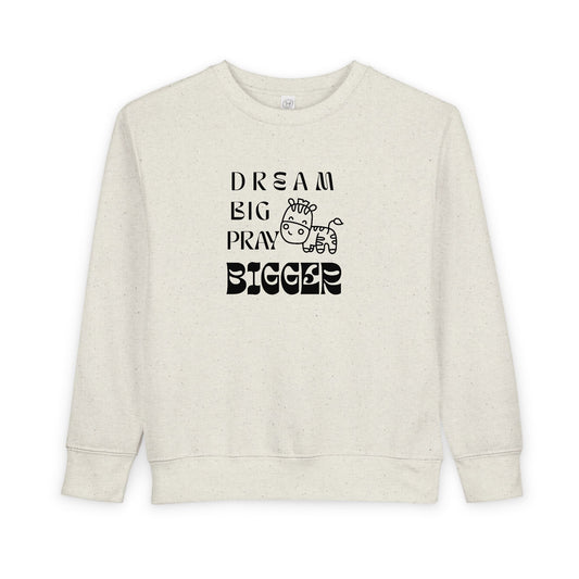 Toddler Sweatshirt — "Dream Big Pray Bigger" Cute Zebra Inspirational Pullover